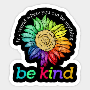 sunflower bekind In a world where you can be anything Sticker